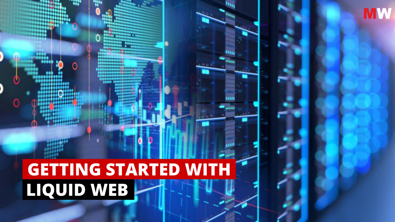 Get Started with Liquid Web: Easy Hosting Setup | Mavenwit