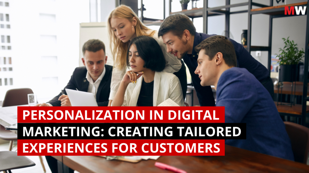 Personalization in Digital Marketing Creating Tailored Experiences for Customers