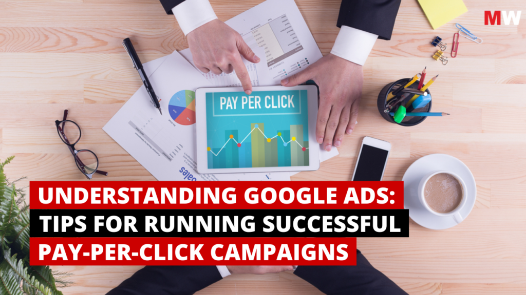 Understanding Google Ads Tips for Running Successful Pay-Per-Click Campaigns