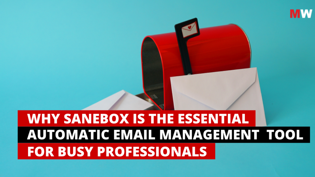 Why SaneBox is the Essential Automatic Email Management Tool for Busy Professionals