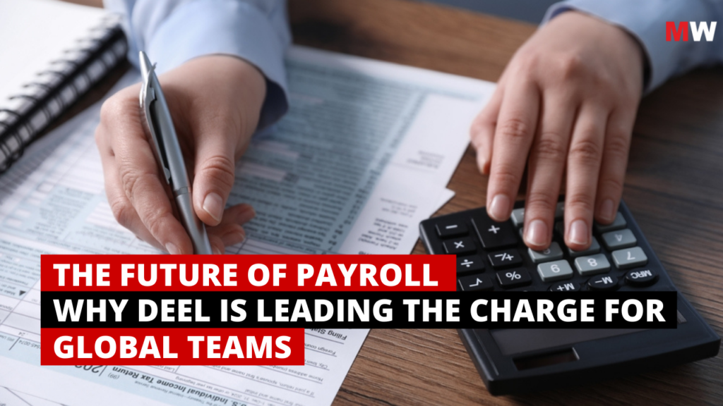 The future of payroll Why Deel is Leading the Charge for Global Teams