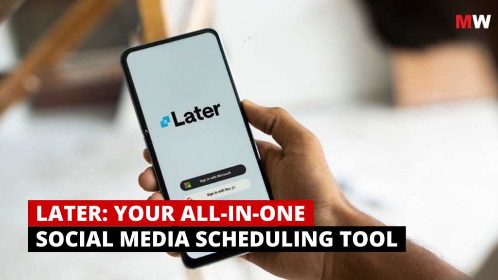 Later Your All-In-One Social Media Scheduling Tool