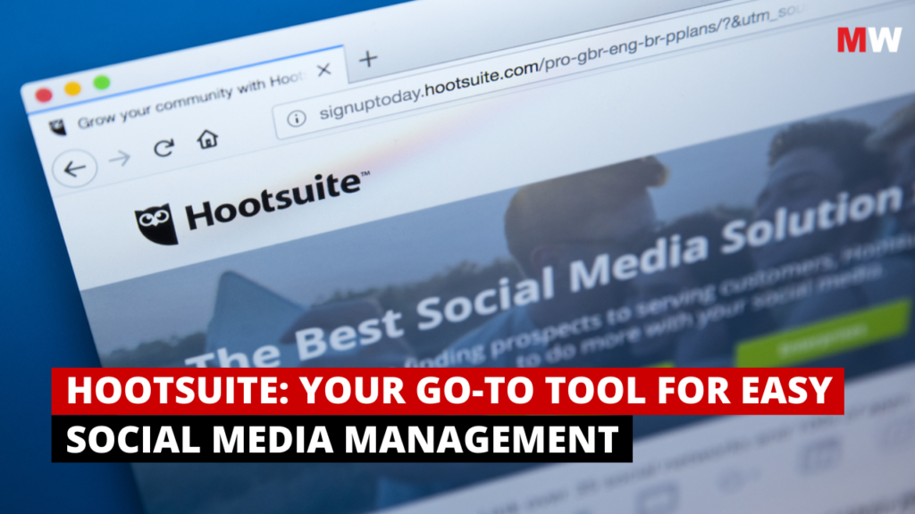 Hootsuite Your Go-To Tool for Easy Social Media Management