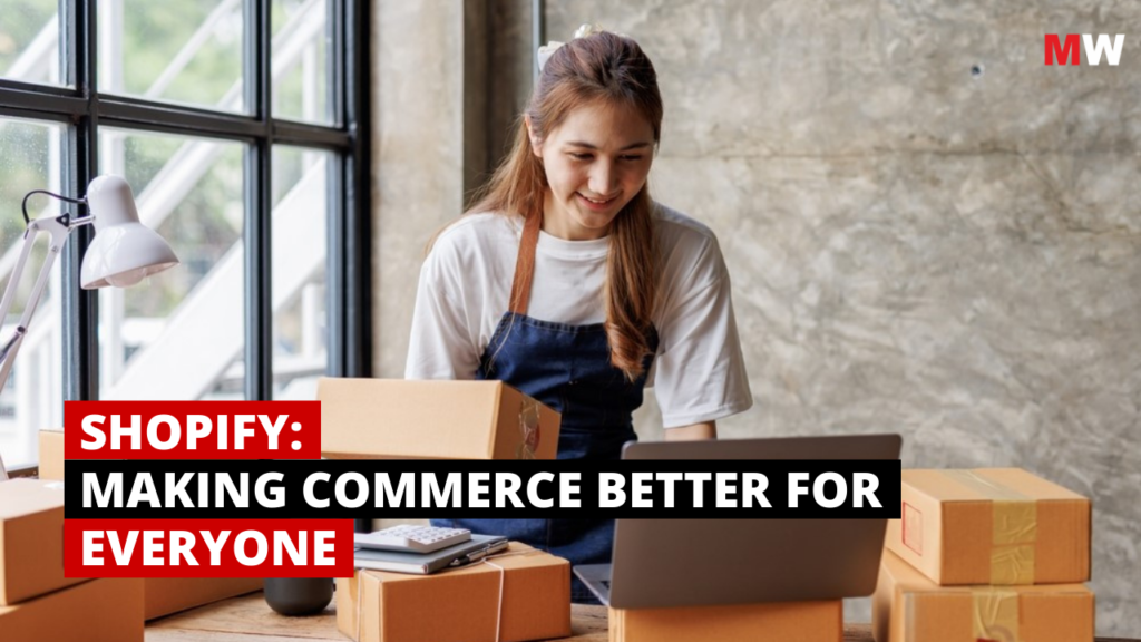 Shopify: Making Commerce Better for Everyone