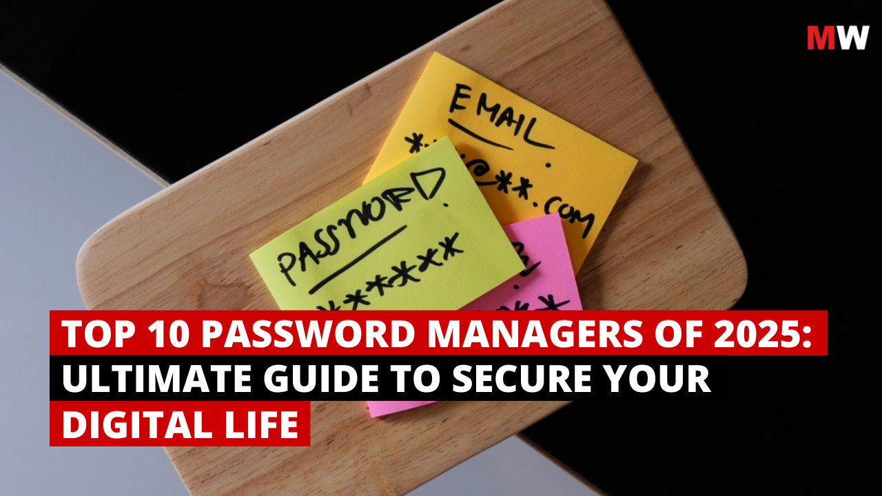 Top Password Managers of 2025:Secure Your Digital Life Today