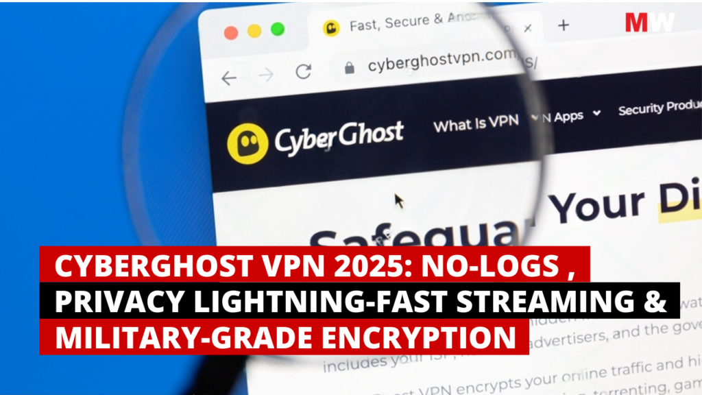 CyberGhost VPN 2025: No-Logs ,Privacy Lightning-Fast Streaming & Military-Grade Encryption