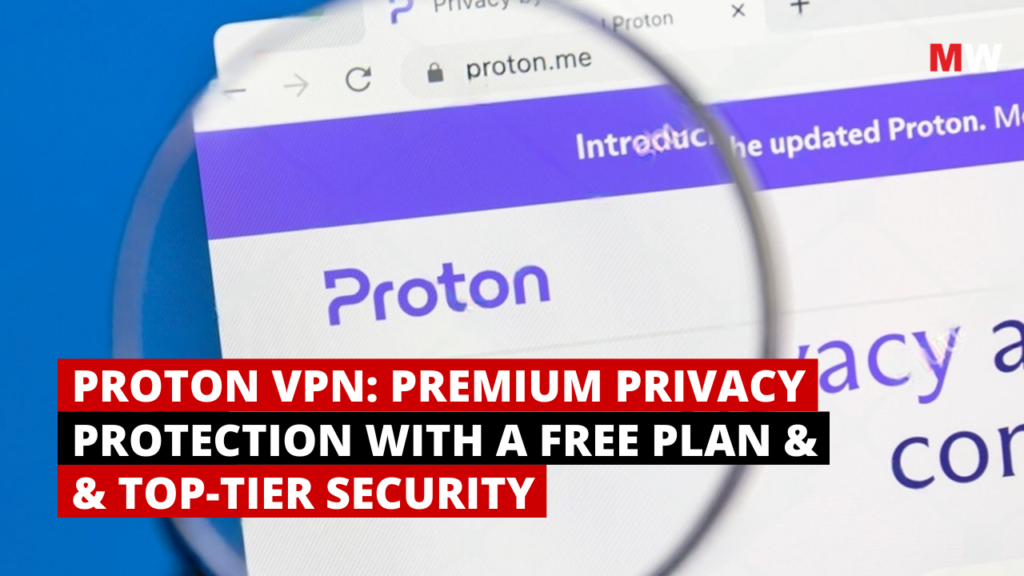 Proton VPN: Premium Privacy Protection with a Free Plan & &Top-Tier Security