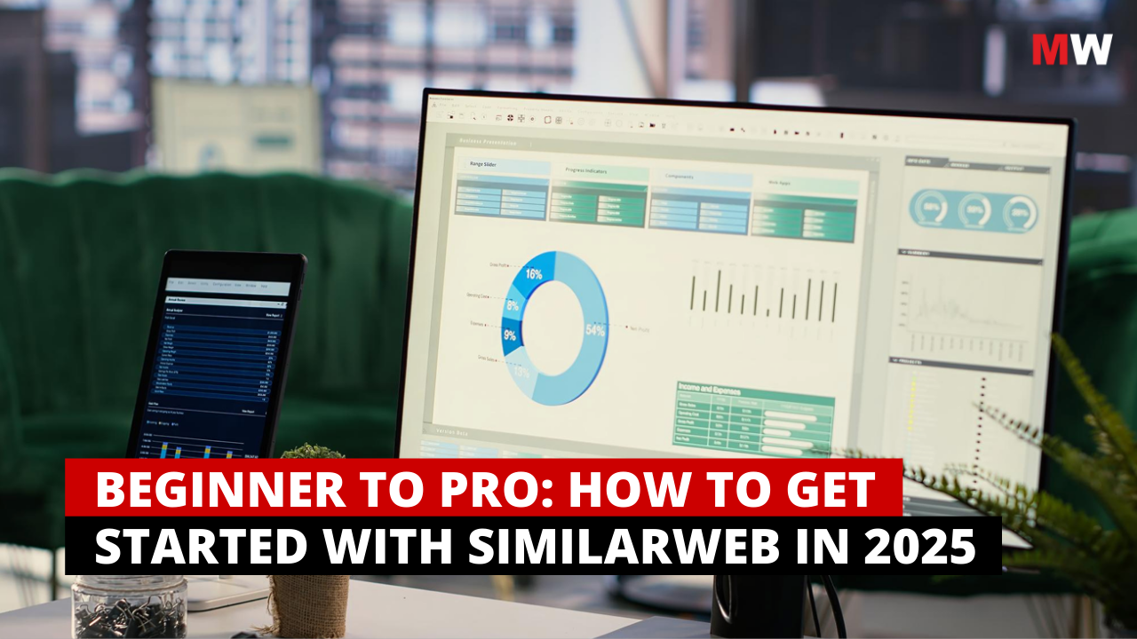 Beginner to Pro: How to Get Started with Similarweb in 2025